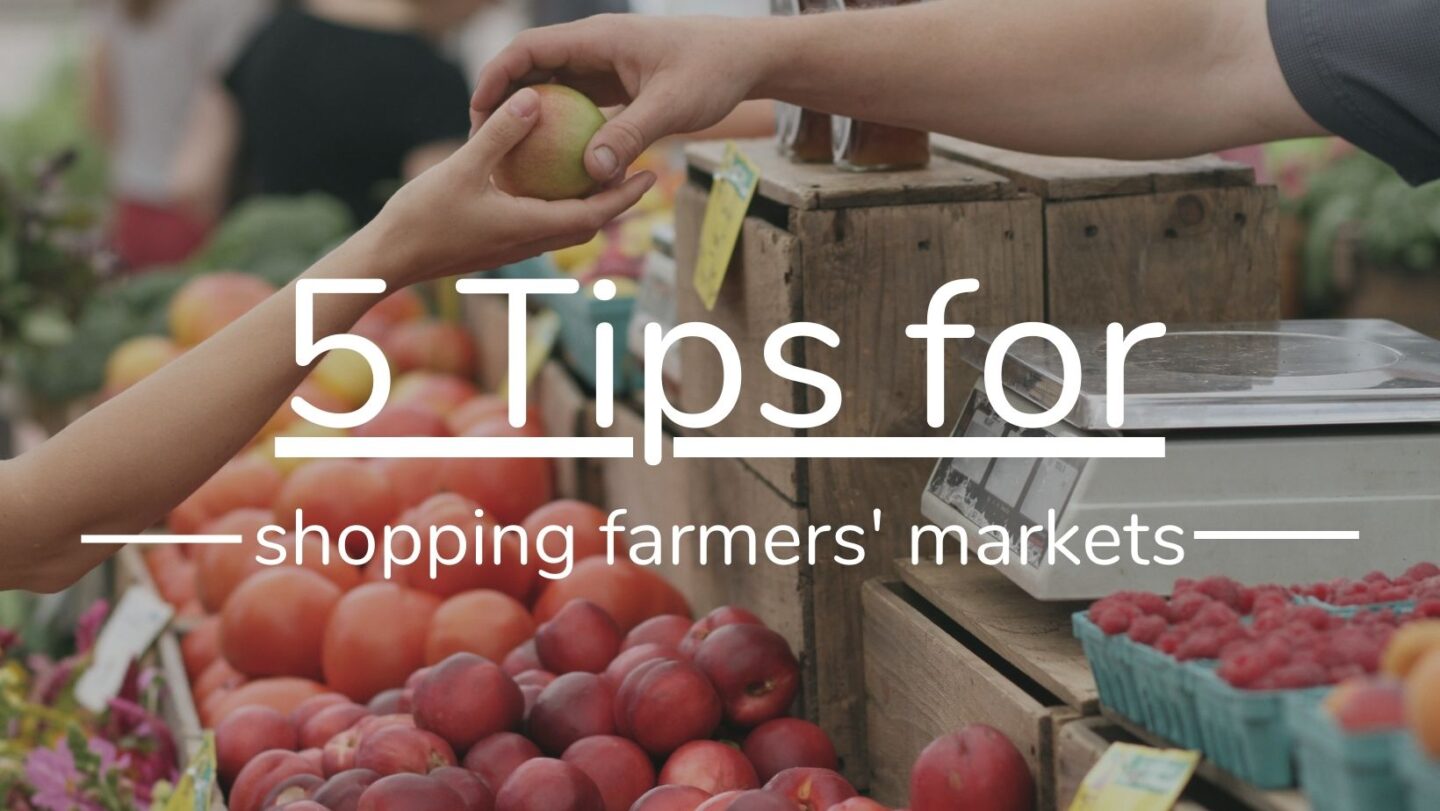 Get the Freshest Picks: 5 Tips for Shopping at Your Local Farmer’s Market